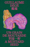 Guillaume Dégé : Un grain de moutarde [édition bilingue]